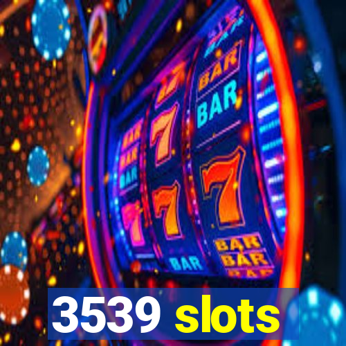 3539 slots