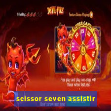 scissor seven assistir