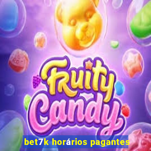 bet7k horários pagantes