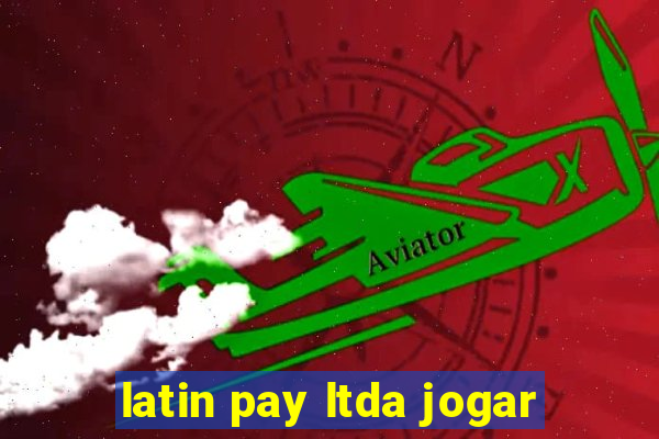 latin pay ltda jogar