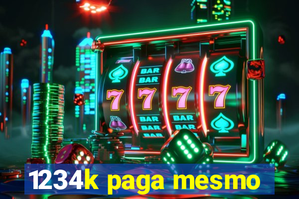 1234k paga mesmo