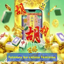 futemax barcelona feminino