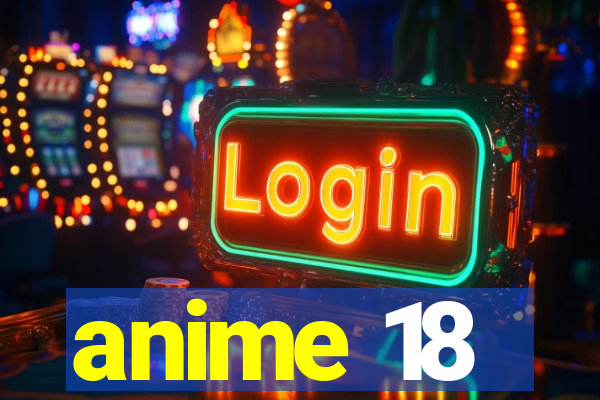 anime 18