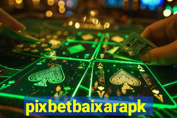 pixbetbaixarapk