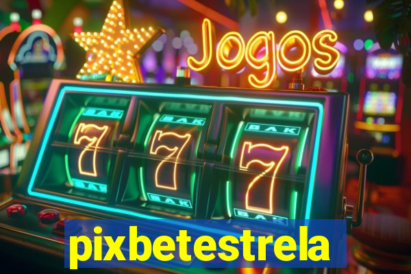 pixbetestrela