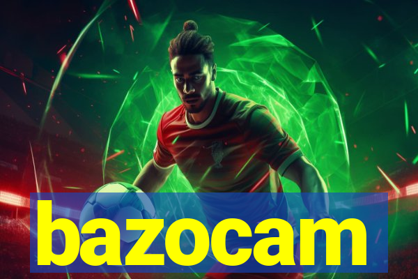 bazocam