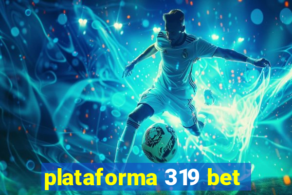 plataforma 319 bet