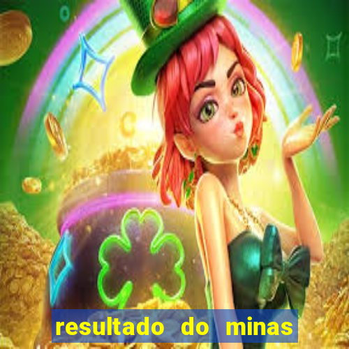 resultado do minas cap hoje