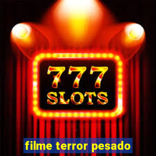 filme terror pesado