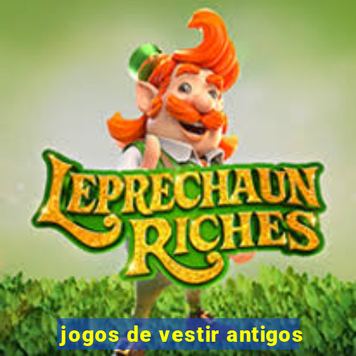 jogos de vestir antigos