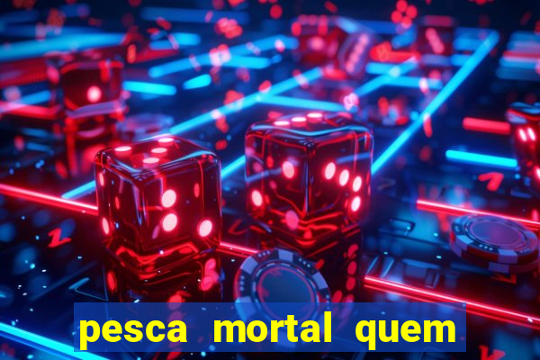 pesca mortal quem morreu gary