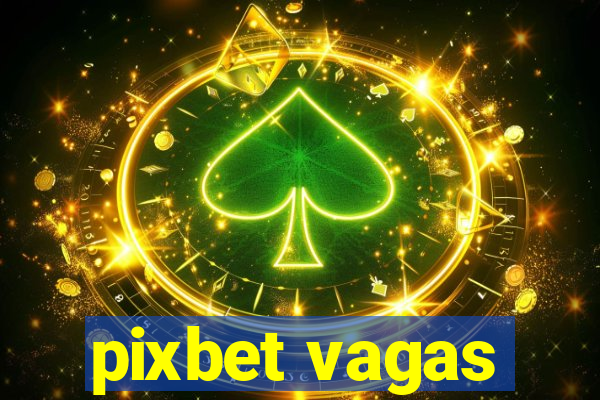 pixbet vagas