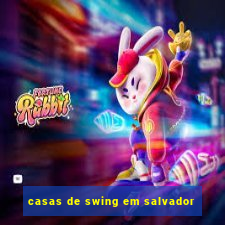 casas de swing em salvador