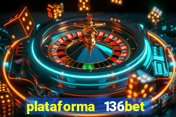 plataforma 136bet paga mesmo