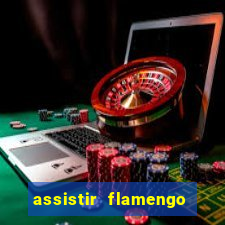 assistir flamengo multi canais