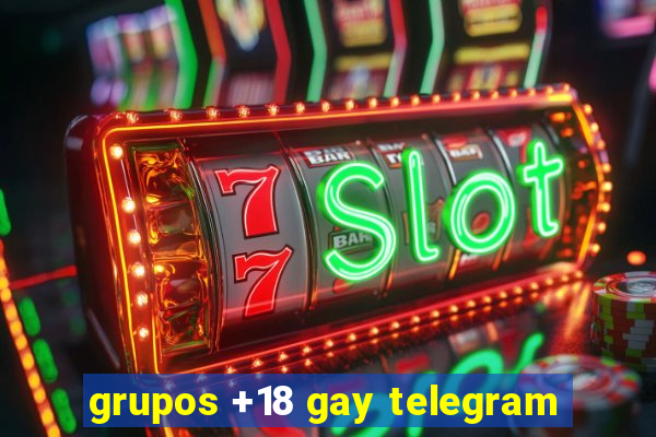 grupos +18 gay telegram