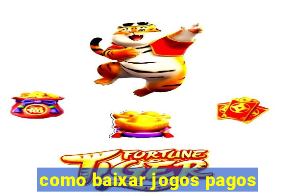 como baixar jogos pagos