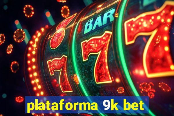 plataforma 9k bet