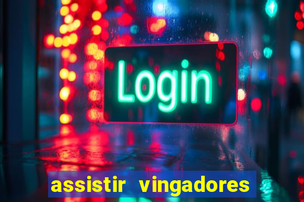 assistir vingadores ultimato filme completo dublado google drive