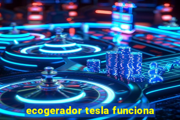 ecogerador tesla funciona