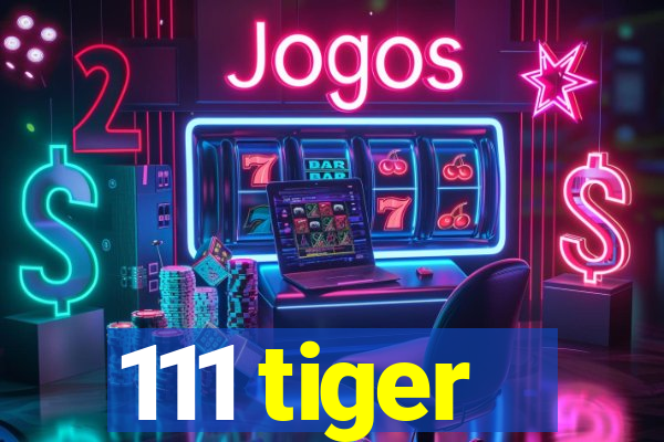 111 tiger