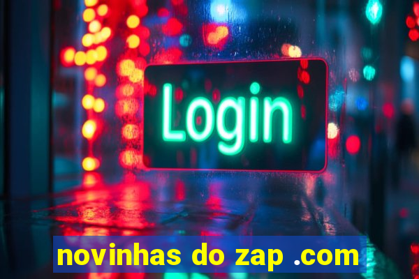 novinhas do zap .com