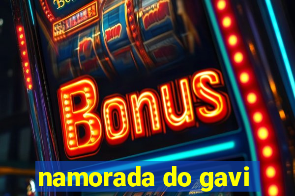 namorada do gavi