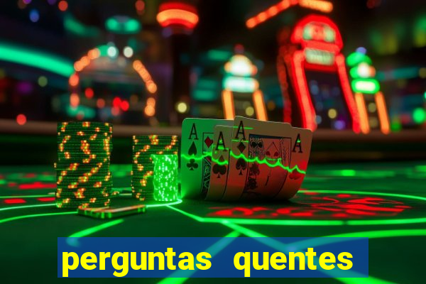 perguntas quentes para whatsapp