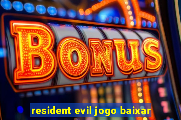 resident evil jogo baixar