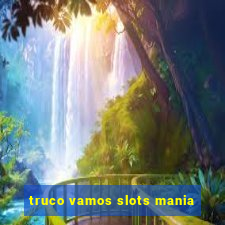 truco vamos slots mania