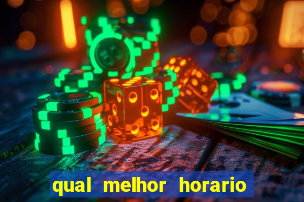 qual melhor horario para ganhar dinheiro no fortune tiger