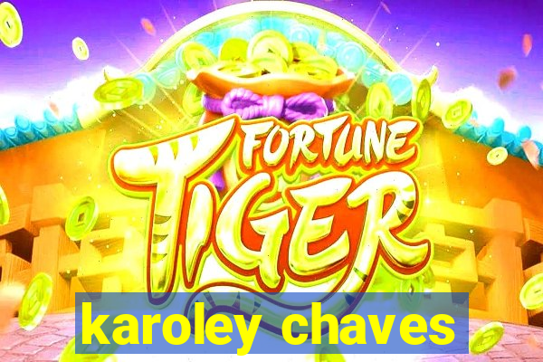 karoley chaves