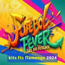 kits fts flamengo 2024