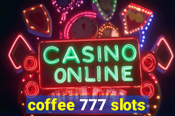 coffee 777 slots