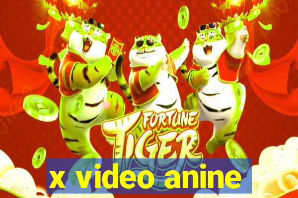 x video anine