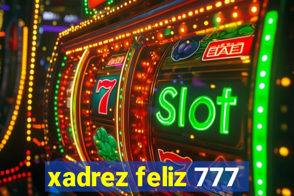 xadrez feliz 777