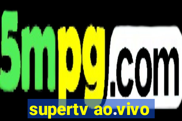 supertv ao.vivo