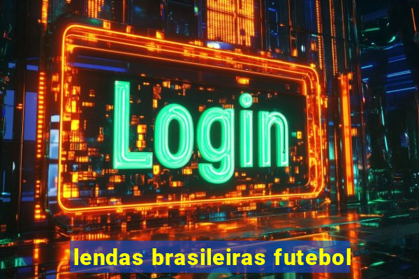 lendas brasileiras futebol