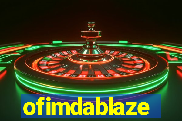 ofimdablaze