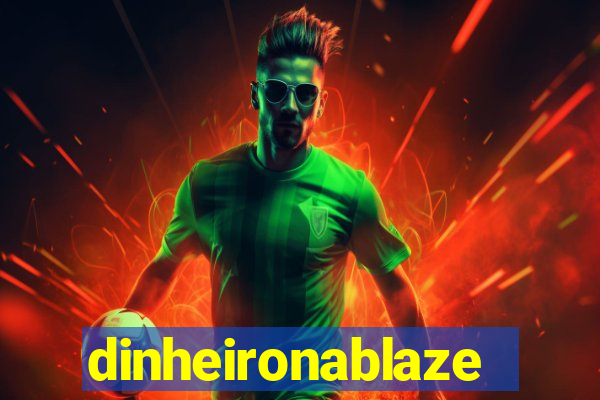 dinheironablaze