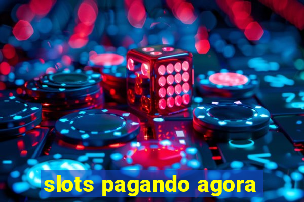 slots pagando agora