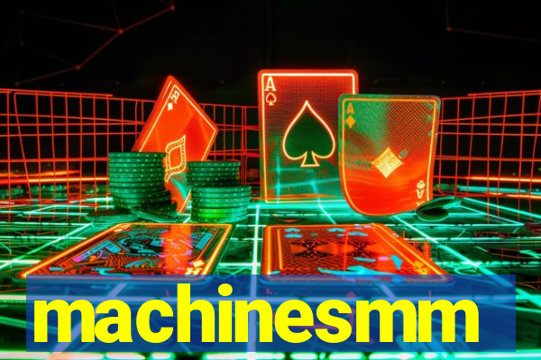 machinesmm