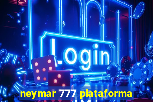 neymar 777 plataforma