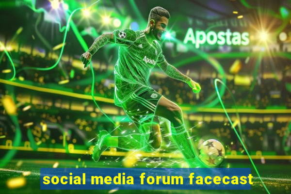 social media forum facecast