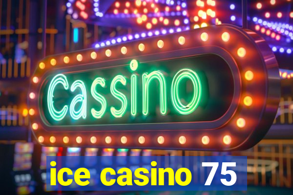 ice casino 75