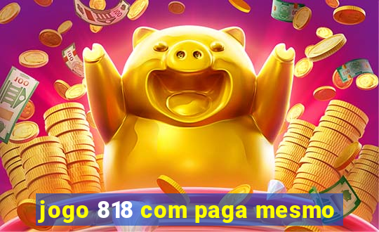 jogo 818 com paga mesmo