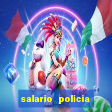 salario policia civil ba