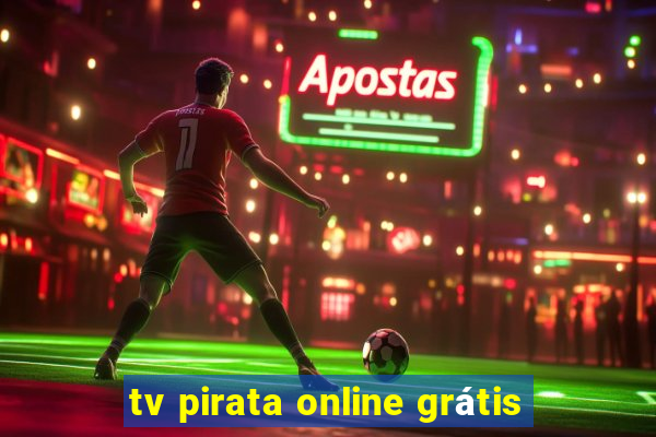 tv pirata online grátis