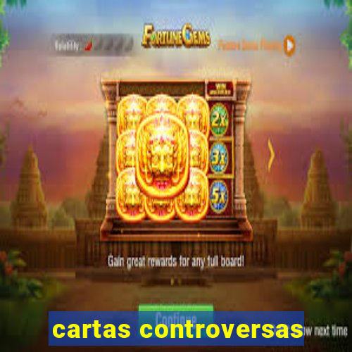 cartas controversas