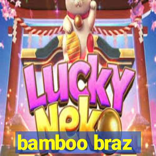 bamboo braz